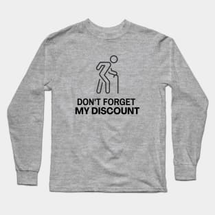 Don't Forget My Discount Old Man Penny Pincher Long Sleeve T-Shirt